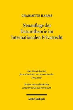 Neuauflage der Datumtheorie im Internationalen Privatrecht von Harms,  Charlotte