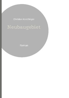 Neubaugebiet von Koechinger,  Christian