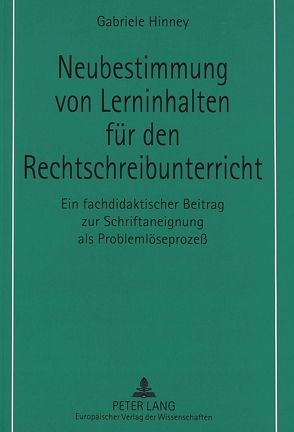 Neubestimmung von Lerninhalten für den Rechtschreibunterricht von Hinney,  Gabriele