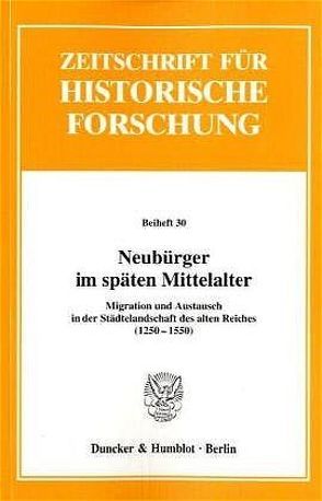 Neubürger im späten Mittelalter. von Gerber,  Roland, Schwinges,  Rainer Christoph, Studer,  Barbara