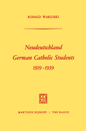 Neudeutschland, German Catholic Students 1919–1939 von Warloski,  Ronald