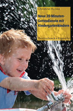 Neue 20-Minuten-Gottesdienste mit Kindergartenkindern von Hubka,  Christine