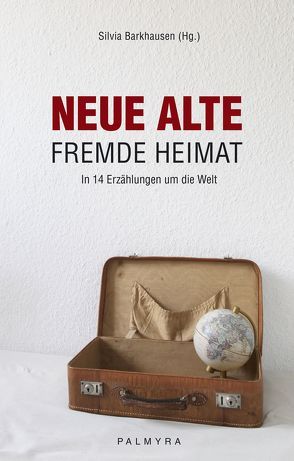 Neue alte fremde Heimat. von Barkhausen,  Silvia