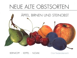 Neue alte Obstsorten von Berlakovich,  Nikolaus, Bernkopf,  Siegfried, Hameseder,  Erwin, Keppel,  Herbert, Novak,  Rudolf, Pieber,  Karl, Pröll,  Erwin, Spornberger,  Andreas, Wurm,  Lothar