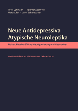 Neue Antidepressiva, atypische Neuroleptika (Aktualisierte Neuausgabe) von Aderhold,  Volkmar, Ansari,  Peter & Sabine, Heinz,  Andreas, Langfeldt,  Marina, Lehmann,  Peter, Rufer,  Marc, Zehentbauer,  Josef