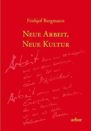 Neue Arbeit, neue Kultur von Bergmann,  Frithjof, Schuhmacher,  Stephan