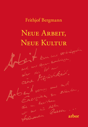 Neue Arbeit, neue Kultur von Bergmann,  Frithjof, Schuhmacher,  Stephan