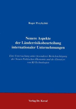 Neue Aspekte der Länderrisikobeurteilung internationaler Unnternehmungen von Przybylski,  Roger