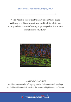 Neue Aspekte in der gastrointestinalen Physiologie: Wirkung von Gasotransmittern und funktionalisierten Nanopartikeln sowie Erfassung physiologischer Parameter mittels Nanostrukturen von Pouokam,  Ervice