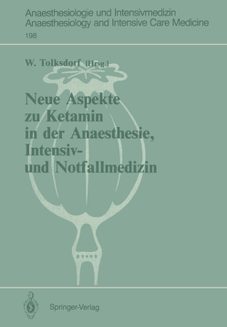 Neue Aspekte zu Ketamin in der Anaesthesie, Intensiv- und Notfallmedizin von Tolksdorf,  Werner