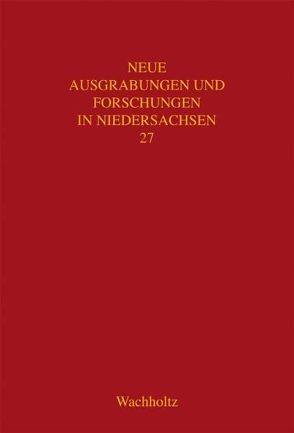 Neue Ausgrabungen und Forschungen in Niedersachsen von Cott,  E, Gärtner,  T, Heske,  I, Oehrl,  S, Saile,  T