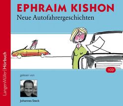 Neue Autofahrergeschichten (CD) von Gelesen von Steck,  Johannes, Kishon,  Ephraim