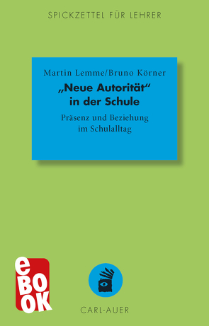 „Neue Autorität“ in der Schule von Körner,  Bruno, Lemme,  Martin