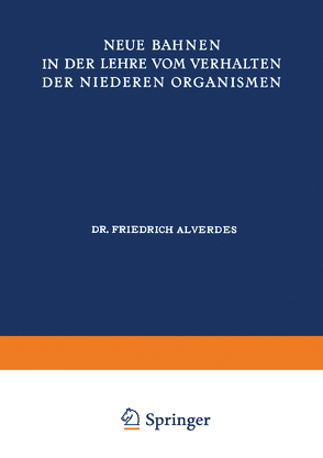 Neue Bahnen in der Lehre vom Verhalten der Niederen Organismen von Alverdes,  Friedrich, Planck,  Max