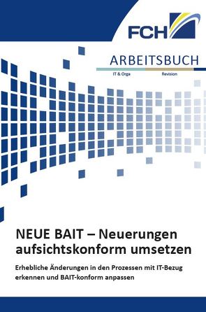 NEUE BAIT – Neuerungen aufsichtskonform umsetzen von Arnsberg,  Thomas, Astel,  Joachim, Bachinger,  Stefan