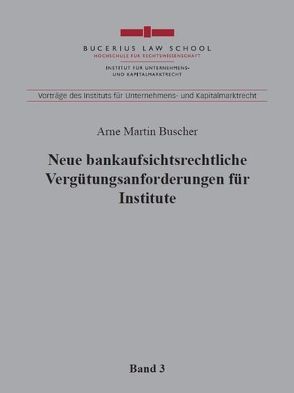 Neue bankaufsichtsrechtliche Vergütungsanforderungen für Institute von Buscher,  Arne Martin