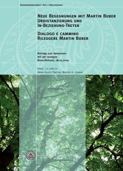 Neue Begegnungen mit Martin Buber – Urdistanzierung und In-Beziehung-Treten / Dialogo e cammino – Rileggere Martin Buber von Aluffi-Pentini,  Anna, Lorenz,  Walter