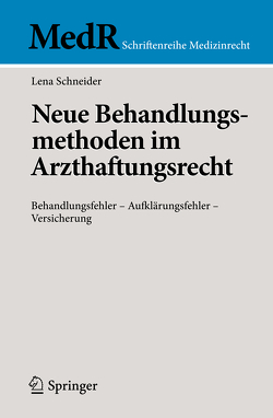 Neue Behandlungsmethoden im Arzthaftungsrecht von Schneider,  Lena