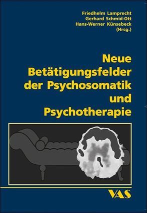 Neue Betätigungsfelder der Psychosomatik und Psychotherapie von Künsebeck,  Hans W, Lamprecht,  Friedhelm, Schmid-Ott,  Gerhard