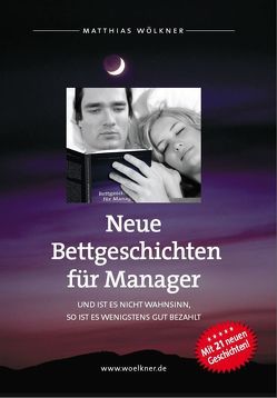 Neue Bettgeschichten für Manager von Wölkner,  Matthias