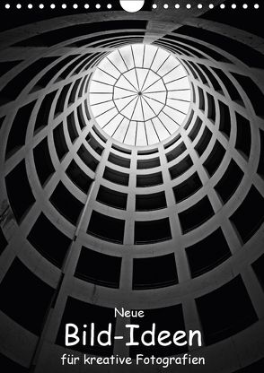 Neue Bild-Ideen für kreative Fotografien (Wandkalender 2018 DIN A4 hoch) von Eppele,  Klaus
