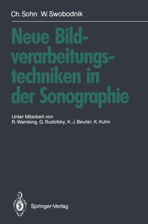 Neue Bildverarbeitungstechniken in der Sonographie von Bastert,  G., Beuter,  K.J., Kuhn,  K., Rudofsky,  G., Sohn,  Christof, Swobodnik,  Werner, Warnking,  R.