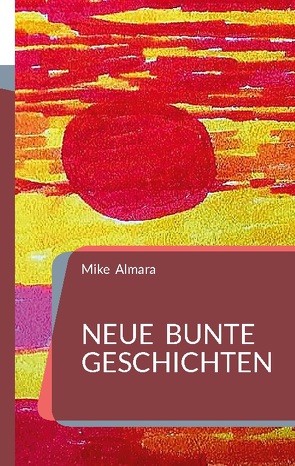 Neue bunte Geschichten von Almara,  Mike