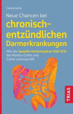 Neue Chancen bei chronisch-entzündlichen Darmerkrankungen von Gotta,  Carola