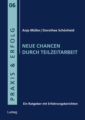 Neue Chancen durch Teilzeitarbeit von Borstnar,  Nils, Müller,  Anja, Schönheid,  Dorothee