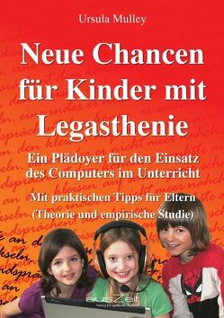 Neue Chancen für Kinder mit Legasthenie von Mulley,  Ursula