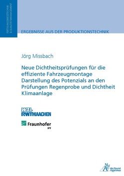 Neue Dichtheitsprüfungen für die effiziente Fahrzeugmontage Darstellung des Potenzials an den Prüfungen Regenprobe und Dichtheit Klimaanlage von Missbach,  Jörg