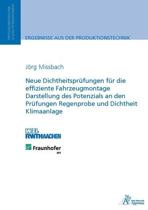 Neue Dichtheitsprüfungen für die effiziente Fahrzeugmontage Darstellung des Potenzials an den Prüfungen Regenprobe und Dichtheit Klimaanlage von Missbach,  Jörg