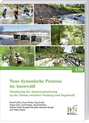 Neue dynamische Prozesse im Auenwald von Binder,  Franz, Bundesamt für Naturschutz, Cyffka,  Bernd, Ewald,  Jörg, Geist,  Jürgen, Gruppe,  Axel, Hemmer,  Ingrid, Kiehl,  Kathrin, Mosandl,  Reinhard, Schopf,  Reinhard, Zahner,  Volker