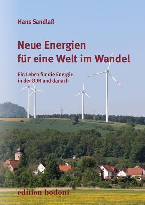 Neue Energien für eine Welt im Wandel von Johne,  Marc, Sandlaß,  Hans