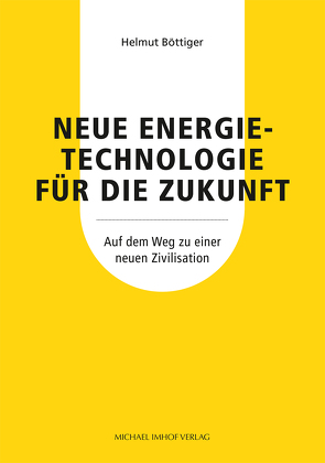 Neue Energietechnologie für die Zukunft von Böttiger,  Helmut