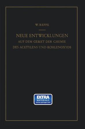 Neue Entwicklungen auf dem Gebiete der Chemie des Acetylens und Kohlenoxyds von Reppe,  Walter