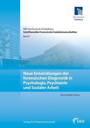 Neue Entwicklungen der forensischen Diagnostik in Psychologie, Psychiatrie und Sozialer Arbeit von Köhler,  Denis