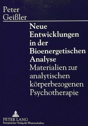 Neue Entwicklungen in der Bioenergetischen Analyse von Geissler,  Peter