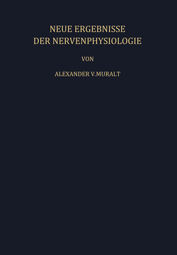 Neue Ergebnisse der Nervenphysiologie von Muralt,  A. v., Weidmann,  S.