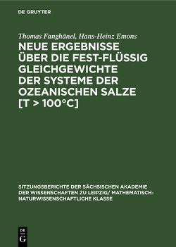 Neue Ergebnisse über die fest-flüssig Gleichgewichte der Systeme der ozeanischen Salze [T > 100°C] von Emons,  Hans-Heinz, Fanghänel,  Thomas