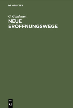 Neue Eröffnungswege von Gunderam,  G.