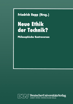 Neue Ethik der Technik? von Rapp,  Friedrich (Hrsg.)