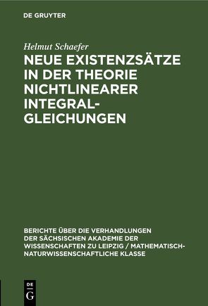 Neue Existenzsätze in der Theorie nichtlinearer Integralgleichungen von Schaefer,  Helmut