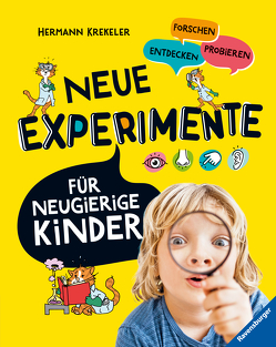 Neue Experimente für Kinder – Spannende Versuche für Kinder ab 5 Jahren von Bunse,  Rolf, Egger,  Sonja, Krekeler,  Hermann, Spiegelhauer,  Sibylla