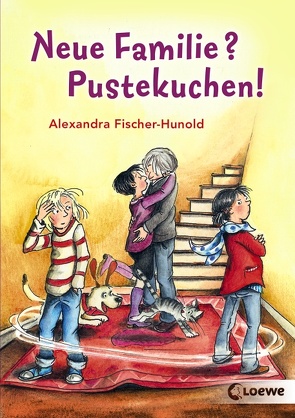 Neue Familie? Pustekuchen! von Fischer-Hunold,  Alexandra, Ginsbach,  Julia