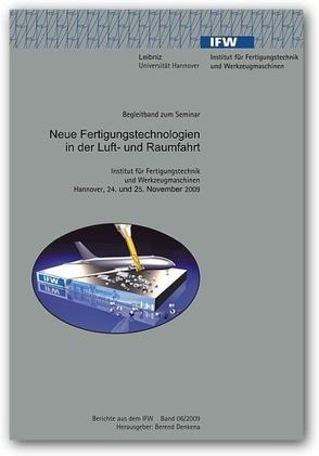 Neue Fertigungstechnologien in der Luft- und Raumfahrt – Begleitband zum Seminar von Denkena,  Berend