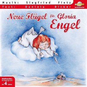 Neue Flügel für Gloria Engel von Dicker,  Daniela, Fietz,  Siegfried