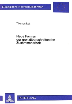 Neue Formen der grenzüberschreitenden Zusammenarbeit von Lott,  Thomas