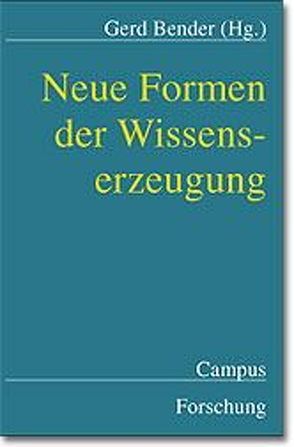 Neue Formen der Wissenserzeugung von Bender,  Gerd