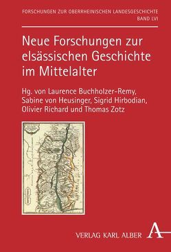 Neue Forschungen zur elsässischen Geschichte im Mittelalter von Beck,  Erik, Buchholzer-Remy,  Laurence, Clementz,  Elisabeth, Heusinger,  Sabine von, Hirbodian,  Sigrid, Kammerer,  Odile, Klapp,  Sabine, Nohlen,  Marie-José, Richard,  Olivier, Walter,  Bastian, Walther,  Tobie, Zeilinger,  Gabriel, Zotz,  Thomas